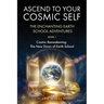 Ascend to Your Cosmic Self: The Enchanting Earth School Adventures