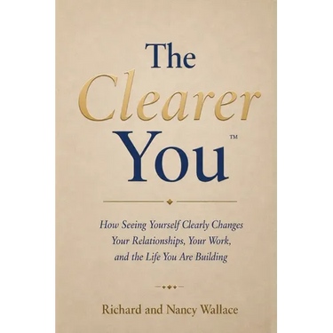The Clearer You: How Seeing Yourself Clearly Changes Your Relationships, Your Work, and the Life You Are Building