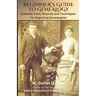 Beginner's Guide to Genealogy: Essential Tools, Records, and Techniques For Beginning Genealogists