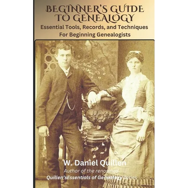 Beginner's Guide to Genealogy: Essential Tools, Records, and Techniques For Beginning Genealogists