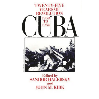 Cuba: Twenty-Five Years of Revolution, 1959-1984