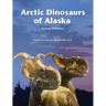 Arctic Dinosaurs of Alaska