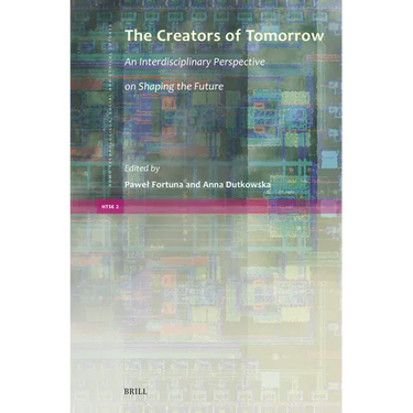 The Creators of Tomorrow: An Interdisciplinary Perspective on Shaping the Future