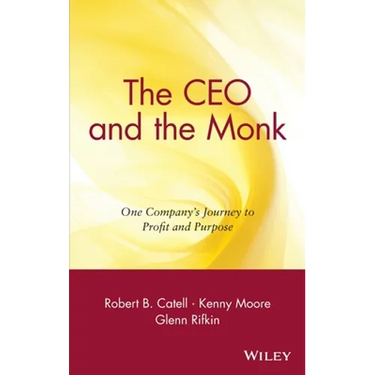 The CEO and the Monk: One Company's Journey to Profit and Purpose