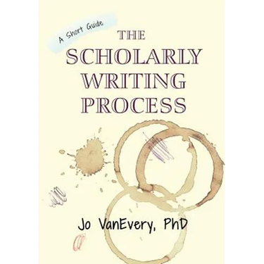 The Scholarly Writing Process: A Short Guide