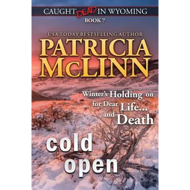 Cold Open: (Caught Dead in Wyoming, Book 7)