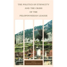 The Politics of Ethnicity and the Crisis of the Peloponnesian League