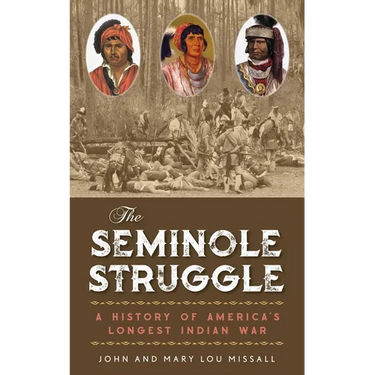 The Seminole Struggle: A History of America's Longest Indian War