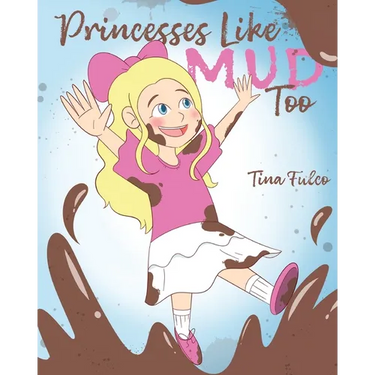 Princesses Like Mud Too