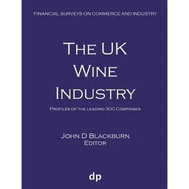 The UK Wine Industry: Profiles of the leading 300 companies