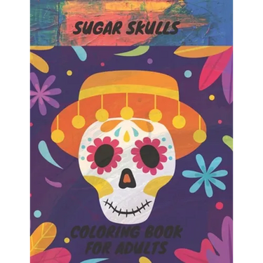 Sugar Skull Coloring Book: 50 Coloring Pages For Adult Relaxation With Beautiful Sugar Skulls