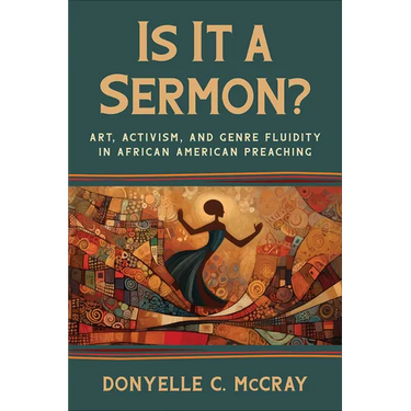 Is It a Sermon?: Art, Activism, and Genre Fluidity in African American Preaching