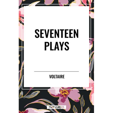Seventeen Plays by Voltaire