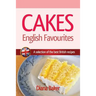 Cakes - English Favourites: A Selection of the Best British Recipes
