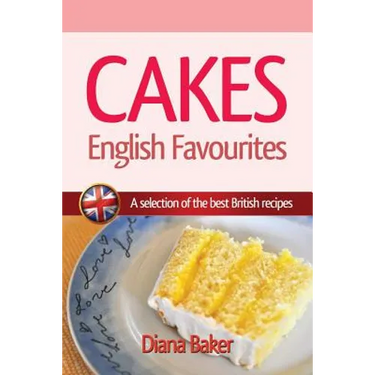 Cakes - English Favourites: A Selection of the Best British Recipes