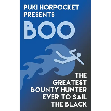Boo: The Greatest Bounty Hunter Ever to Sail the Black