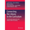 Connecting the Library to the Curriculum: Transformative Approaches That Enhance Skills for Learning