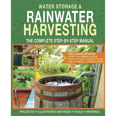 Water Storage and Rainwater Harvesting: A Comprehensive Step-By-step Manual
