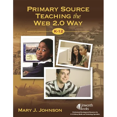 Primary Source Teaching the Web 2.0 Way, K-12