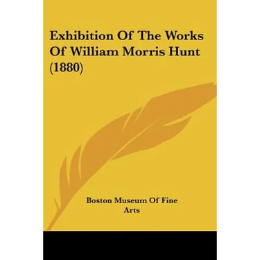 Exhibition Of The Works Of William Morris Hunt (1880)