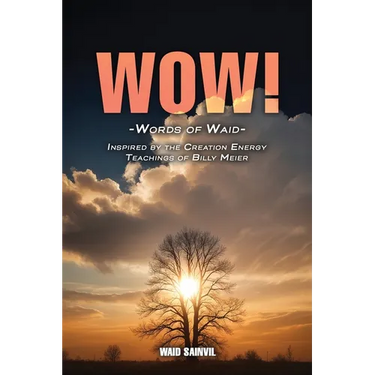 Wow: Words Of Waid: Inspired By The Creation Energy Teachings Of Billy Meier