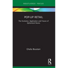 Pop-Up Retail: The Evolution, Application and Future of Ephemeral Stores