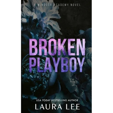 Broken Playboy - Special Edition: A Windsor Academy Standalone Enemies-To-Lovers Romance