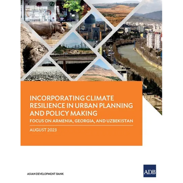 Incorporating Climate Resilience in Urban Planning and Policy Making: Focus on Armenia, Georgia, and Uzbekistan