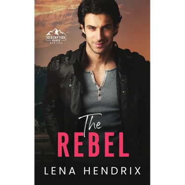 The Rebel: An opposites attract, steamy small town romance