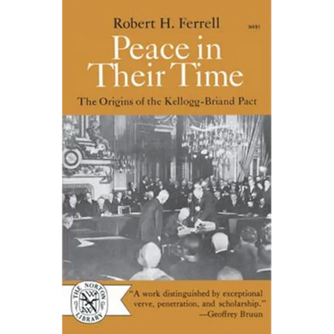 Peace in Their Time: The Origins of the Kellogg-Briand Pact