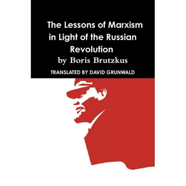 Why Communism Failed: Lessons of Marxism In Light of the Russian Revolution by Boris Brutzkus