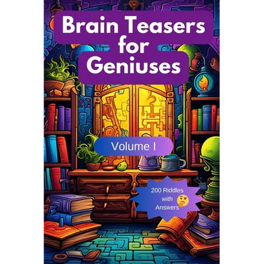 Brain Teasers for Geniuses: Volume I