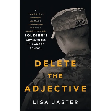Delete the Adjective: A Soldier's Adventures in Ranger School