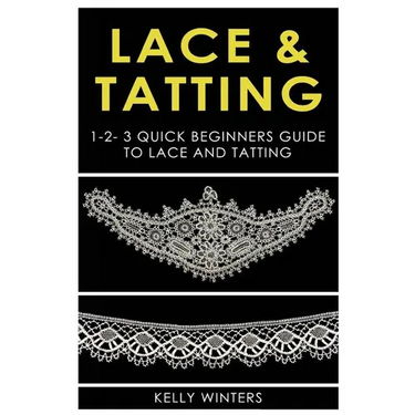 Lace & Tatting: 1-2-3 Quick Beginner's Guide to Lace & Tatting