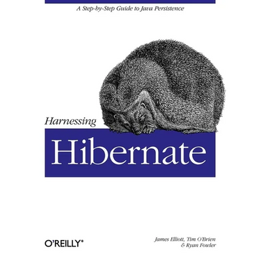 Harnessing Hibernate: Step-By-Step Guide to Java Persistence