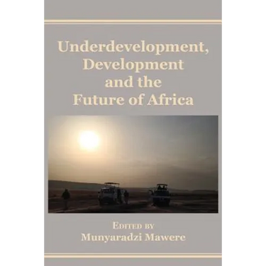 Underdevelopment, Development and the Future of Africa