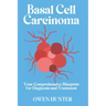 Basal Cell Carcinoma: Your Comprehensive Blueprint for Diagnosis and Treatment