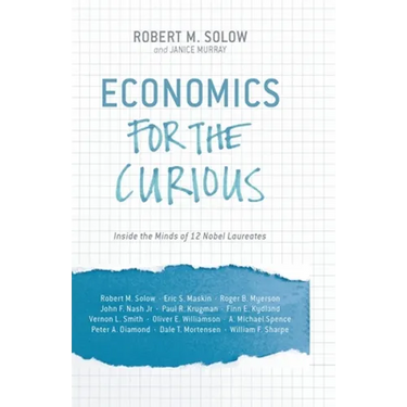 Economics for the Curious: Inside the Minds of 12 Nobel Laureates