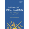 Midrashic Imagination: Texts and Textures for Pulpit and Pew