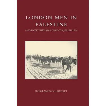 London Men in Palestine and How They Marched to Jerusalem
