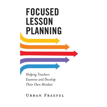 Focused Lesson Planning: Helping Teachers Examine and Develop Their Own Mindset