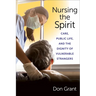 Nursing the Spirit: Care, Public Life, and the Dignity of Vulnerable Strangers