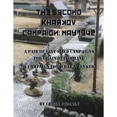 The Second Kharkov Campaign: May 1942: A Pair of Pint-Sized Campaigns for Chain of Command A Campaign for What a Tanker