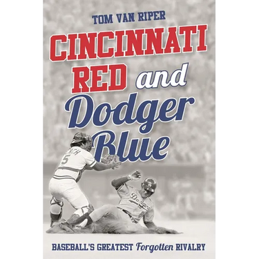 Cincinnati Red and Dodger Blue: Baseball's Greatest Forgotten Rivalry