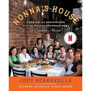 Nonna's House: Cooking and Reminiscing with the Italian Grandmothers of Enoteca Maria