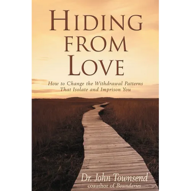 The Hiding from Love: How to Change the Withdrawal Patterns That Isolate and Imprison You (Revised) (Revised)