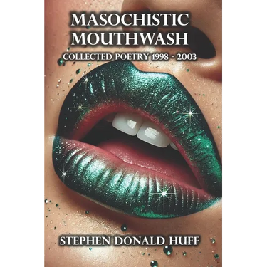 Masochistic Mouthwash: Poetry Noir 1998 - 2003