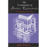 The Construction of Gothic Cathedrals: A Study of Medieval Vault Erection