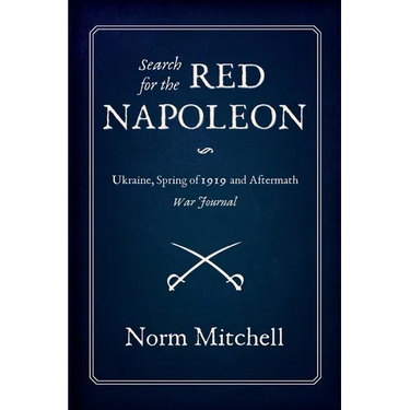 Search for the Red Napoleon: Ukraine, Spring of 1919 and Aftermath, War Journal