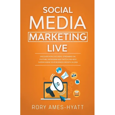 Social Media Marketing Live: Discover How Live Video Streaming on YouTube, Instagram and Twitch Can Help Supercharge Your Business Growth in 2020